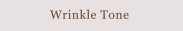 Wrinkle Tone