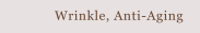 Wrinkle, Anti-Aging